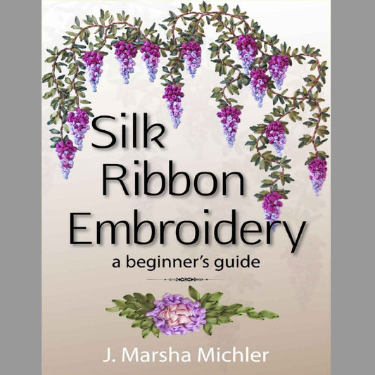 A Beginner's Guide of Silk Ribbon Embroidery || E-Book Instant Download PDF files || ABEGGUISILRIBEMB36